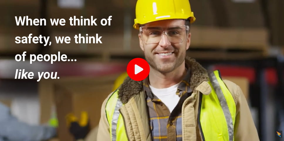 When we think of safety, we think of people... like you.